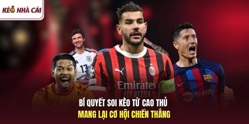 Bí quyết soi kèo từ cao thủ mang lại cơ hội chiến thắng