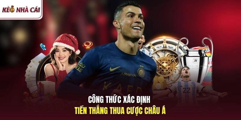 Công thức xác định tiền thắng thua cược châu Á