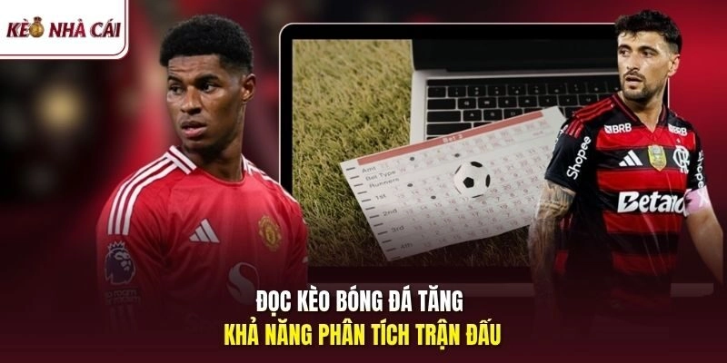 Đọc kèo bóng đá tăng khả năng phân tích trận đấu