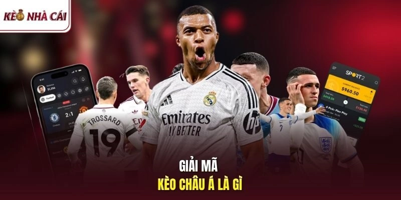 Giải mã kèo châu Á là gì