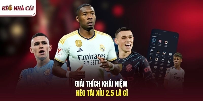 Giải thích khái niệm kèo tài xỉu 2.5 là gì