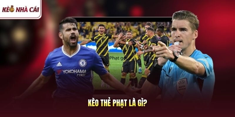 Kèo Thẻ Phạt Là Gì? Hướng Dẫn Phân Tích Tại Kèo Nhà Cái 5