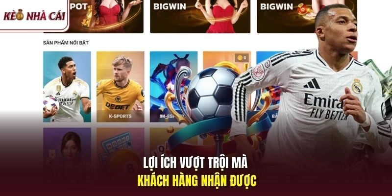 Lợi ích vượt trội mà khách hàng nhận được