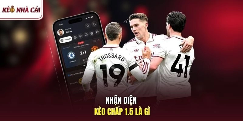 Nhận diện kèo chấp 1.5 là gì