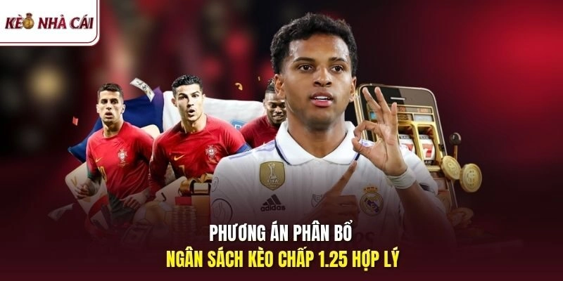 Phương án phân bổ ngân sách kèo chấp 1.25 hợp lý
