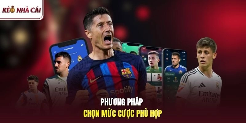 Phương pháp chọn mức cược phù hợp