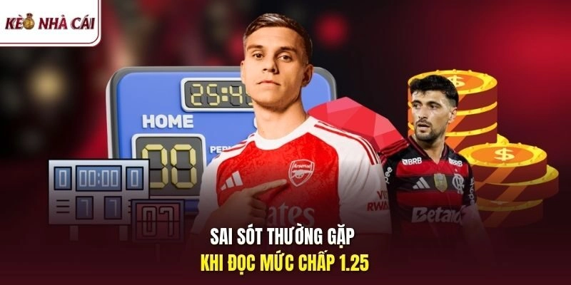 Sai sót thường gặp khi đọc mức chấp 1.25