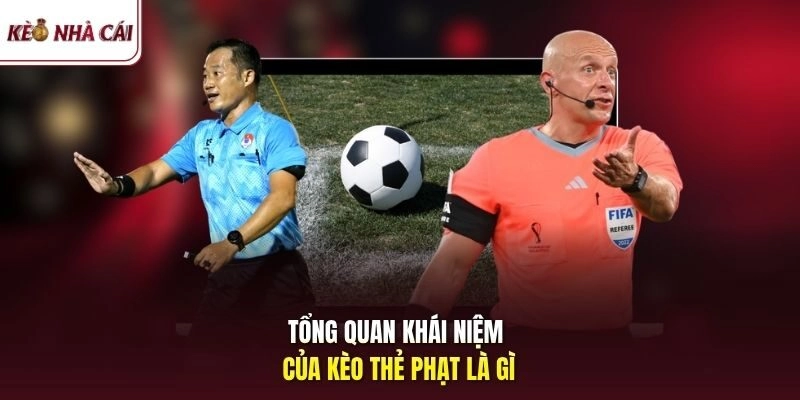 Tổng quan khái niệm của kèo thẻ phạt là gì